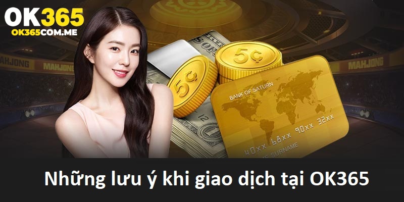 Lưu ý khi giao dịch tại hệ thống
